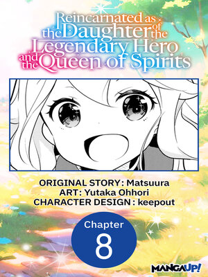cover image of Reincarnated as the Daughter of the Legendary Hero and the Queen of Spirits #008